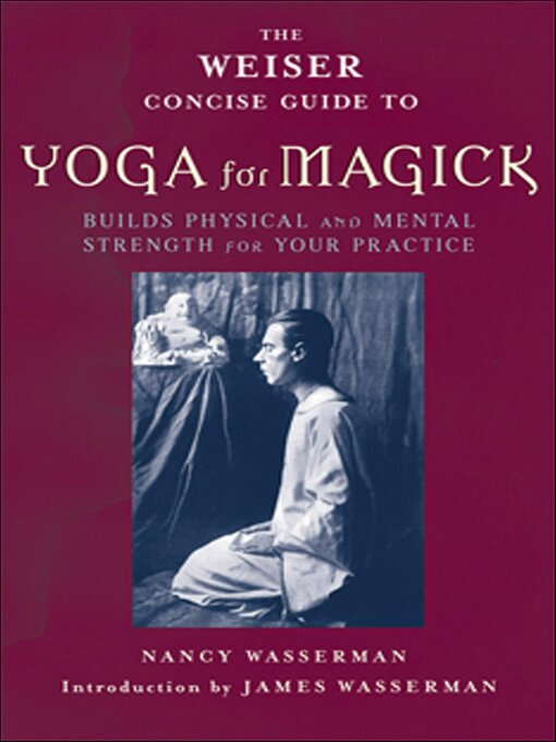 Title details for The Weiser Concise Guide to Yoga for Magick by Nancy Wasserman - Available